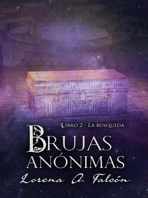 Title details for Brujas anónimas--Libro II--La búsqueda by Lorena A. Falcón - Available